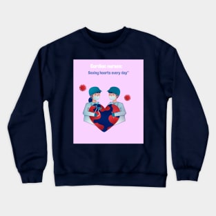 Cardiac nurses: Saving hearts every day Crewneck Sweatshirt